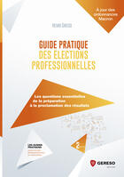 Couverture du livre « Guide pratique des elections professionnelles - les questions essentielles de la preparation a la pr » de Henri Grego aux éditions Gereso