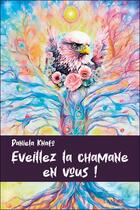 Couverture du livre « Éveillez la chamane en vous ! » de Daniela Knafo aux éditions Lanore