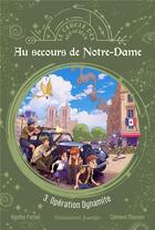 Couverture du livre « Au secours de Notre-Dame Tome 3 : Opération dynamite » de Agathe Portail et Clement Masson aux éditions Emmanuel