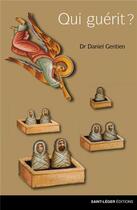 Couverture du livre « Qui guérit » de Daniel Gentien aux éditions Saint-leger
