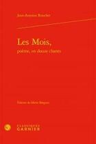 Couverture du livre « Les mois, poème, en douze chants » de Jean-Antoine Roucher aux éditions Classiques Garnier