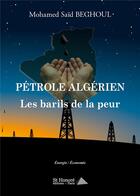 Couverture du livre « Petrole algerien : les barils de la peur » de Beghoul Mohamed Said aux éditions Saint Honore Editions