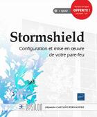 Couverture du livre « Stormshield ; configuration et mise en oeuvre de votre pare-feu » de Alejandro Castano Fernandez aux éditions Eni