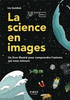 Couverture du livre « La science en images » de Iris Gottlieb aux éditions First