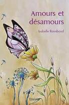 Couverture du livre « Amours et desamours » de Raimbaud Isabelle aux éditions Edilivre