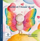 Couverture du livre « Aurèle et l'amour de soi » de Soline Bourdeverre-Veyssiere et Stephanie Droit aux éditions Hetre Myriadis