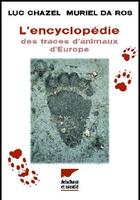 Couverture du livre « L'encyclopédie des traces d'animaux d'Europe » de Chazel/Da Ros aux éditions Delachaux & Niestle