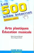 Couverture du livre « Les 500 sites internet - arts plastiques - education musicale » de Avrand-Margot aux éditions Belin Education