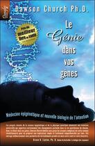 Couverture du livre « Le génie dans vos gènes ; médecine épigénétique et nouvelle biologie de l'intention » de Dawson Ph. D. Church aux éditions Dangles