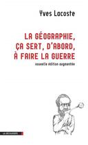 Couverture du livre « La géographie, ça sert, d'abord, à faire la guerre » de Yves Lacoste aux éditions La Decouverte