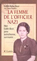 Couverture du livre « La Femme De L'Officier Nazi ; Moi Edith Beer Juive Autrichienne Survivante » de Edith Hahn-Beer et Susan Dworkin aux éditions Lattes