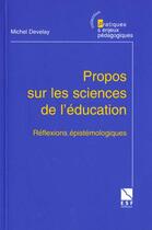 Couverture du livre « Propos sur les sciences de l education » de Michel Develay aux éditions Esf