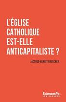 Couverture du livre « L'église catholique est-elle anticapitaliste ? » de Jacques-Benoit Rauscher aux éditions Presses De Sciences Po