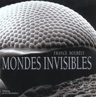 Couverture du livre « Mondes invisibles ; éloge de la beauté cachée » de Bourely France aux éditions La Martiniere