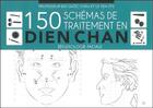 Couverture du livre « 150 schémas de traitement en Dien Chan ; réflexologie faciale » de Bui Quoc Chau et Zys Le Yen aux éditions Grancher