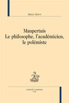 Couverture du livre « Maupertuis : le philosophe, l'académicien, le polémiste » de Marco Storni aux éditions Honore Champion