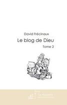 Couverture du livre « Le blog de Dieu Tome 2 » de David Frecinaux aux éditions Le Manuscrit