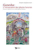 Couverture du livre « Ganesha ; l'instauration des phases de lunaires » de Beatrix Kilchenmann aux éditions Publibook