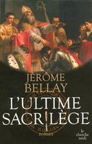 Couverture du livre « L'ultime sacrilège » de Jerome Bellay aux éditions Le Cherche-midi