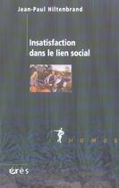 Couverture du livre « Insatisfaction dans le lien social » de Jean-Paul Hiltenbrand aux éditions Eres