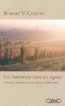 Couverture du livre « Un Américain dans les vignes ; une ode amoureuse à la France du bien-vivre » de Camuto Robert V. aux éditions Michel Lafon