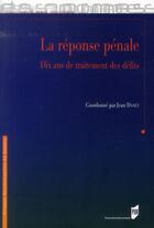 Couverture du livre « La réponse pénale ; dix ans de traitement des délits » de Jean Danet aux éditions Pu De Rennes
