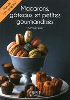 Couverture du livre « Macarons, gâteaux et petites gourmandises » de Thomas Feller aux éditions First