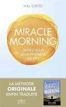 Couverture du livre « Miracle morning ; offrez-vous un supplément de vie ! » de Hal Elrod aux éditions First