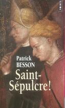 Couverture du livre « Saint-sépulcre ! » de Patrick Besson aux éditions Points