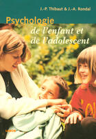 Couverture du livre « Psychologie de l'enfant et de l'adolescent » de J-P Thibaut et J-A Rondal aux éditions Labor Sciences Humaines