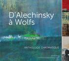 Couverture du livre « D'Alechinsky à Wolfs ; anthologie chromatique » de  aux éditions Mardaga Pierre