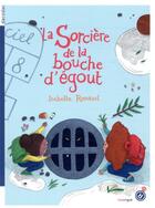 Couverture du livre « La sorcière de la bouche d'égout » de Isabelle Renaud aux éditions Rouergue