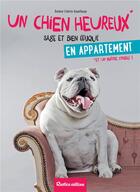 Couverture du livre « Un chien heureux en appartement » de Colette Arpaillange aux éditions Rustica