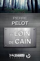 Couverture du livre « Si loin de Caïn » de Pierre Pelot aux éditions Bragelonne