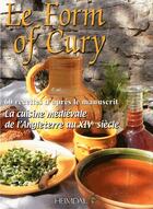 Couverture du livre « La form of curry ; la cuisine médiévale de l'Angleterre au XIVe siècle ; 60 recettes d'après le manuscrit » de Josy Marty-Dufaut aux éditions Heimdal