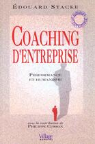 Couverture du livre « Coaching D'Entreprise ; Performance Et Humanisme » de Edouard Stacke aux éditions Village Mondial