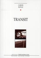 Couverture du livre « Transit » de Carles Battle aux éditions Theatrales