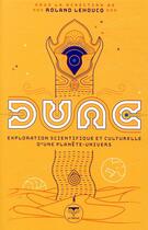 Couverture du livre « Dune, exploration scientifique et culturelle d'une planète-univers » de Roland Lehoucq et Collectif aux éditions Le Belial