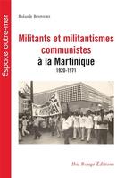 Couverture du livre « Militants et militantismes communistes a la martinique - 1920-1971 » de Bosphore Rolande aux éditions Ibis Rouge Editions