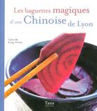 Couverture du livre « Baguettes Magiques D'Une Chinoise De Lyon » de Keng-Peralta G aux éditions Tana