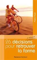 Couverture du livre « 26 décisions pour retrouver la forme » de Pierre Vican aux éditions Presses Du Chatelet