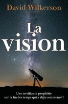 Couverture du livre « La vision » de David Wilkerson aux éditions Vida