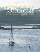 Couverture du livre « Les mouillages secrets de Bretagne » de Peter Cumberlidge aux éditions Loisirs Nautiques