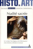 Couverture du livre « Nudite sacree - le nu dans l'art religieux de la renaissance entre erotisme, devotion et censure » de De Halleux/Lora aux éditions Editions De La Sorbonne