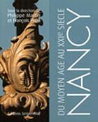 Couverture du livre « Nancy du moyen âge au XXIe siècle » de Philippe Martin aux éditions Serpenoise