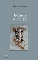 Couverture du livre « Racines de neige » de Christensen Andree aux éditions Editions David