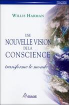 Couverture du livre « Une nouvelle vision de la conscience transforme le monde » de Willis Harman aux éditions Ariane