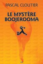 Couverture du livre « Le mystère Boojerooma » de Pascal Cloutier aux éditions Ada