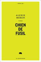 Couverture du livre « Chien de fusil » de Alexie Morin aux éditions Le Quartanier