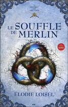 Couverture du livre « Le secret des druides t.3 ; le souffle de Merlin » de Elodie Loisel aux éditions Ada